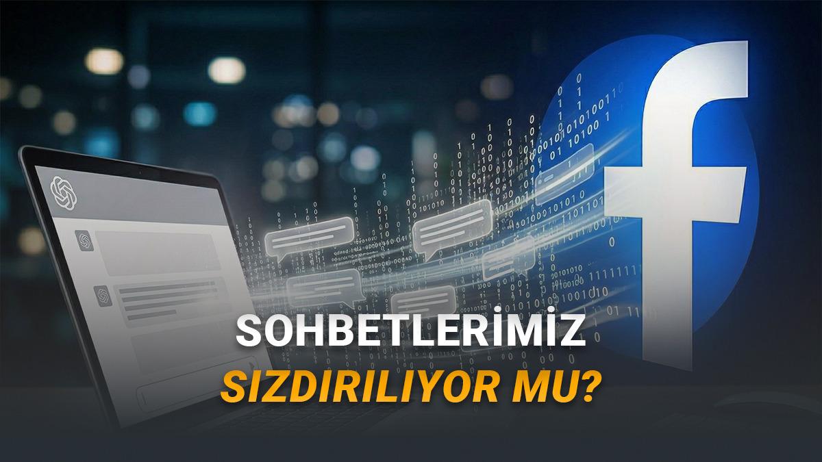 Bir Kullanıcıdan Ciddi İddia: ChatGPT Sohbetlerimiz Facebook’a mı Sızdırılıyor?
